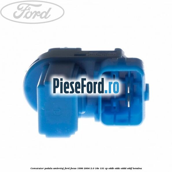 Comutator pedala ambreiaj Ford Focus 1998-2004 2.0 16V 131 cp Comutator pedala ambreiaj Ford Focus 1998-2004 2.0 16V 131 cp EDDB, EDDC, EDDD, EDDF benzina
