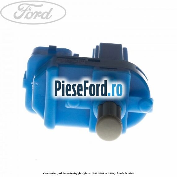 Comutator pedala ambreiaj Ford Focus 1998-2004 RS 215 cp HMDA benzina