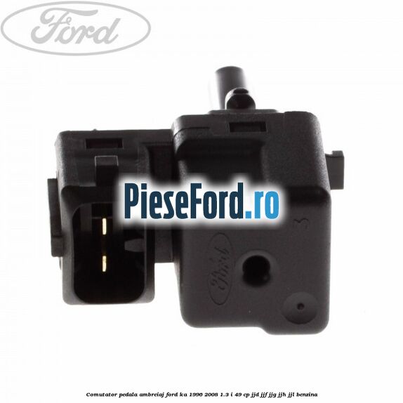 Comutator pedala ambreiaj Ford Ka 1996-2008 1.3 i 49 cp JJD, JJF, JJG, JJH, JJL benzina