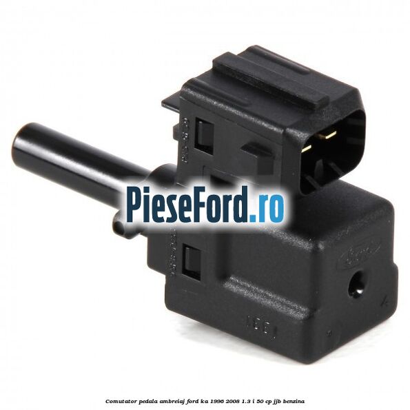 Comutator pedala ambreiaj Ford Ka 1996-2008 1.3 i 50 cp JJB benzina