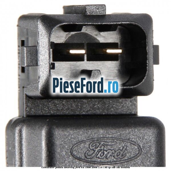 Comutator pedala ambreiaj Ford Ka 1996-2008 1.6 i 95 cp CDB, CDC benzina