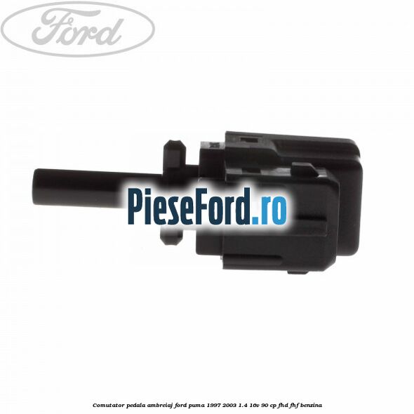 Comutator pedala ambreiaj Ford Puma 1997-2003 1.4 16V 90 cp FHD, FHF benzina