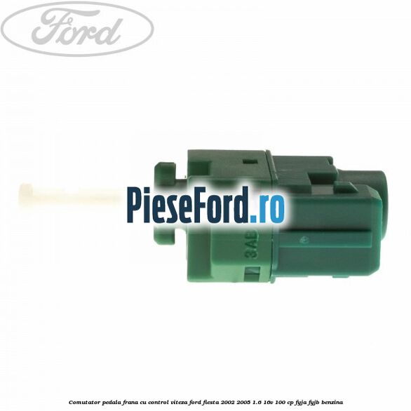Comutator pedala frana cu control viteza Ford Fiesta 2002-2005 1.6 16V 100 cp FYJA, FYJB benzina
