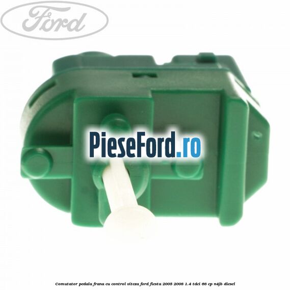 Comutator pedala frana cu control viteza Ford Fiesta 2005-2008 1.4 TDCi 68 cp N4JB diesel