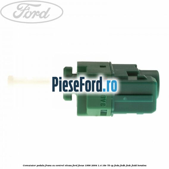 Comutator pedala frana cu control viteza Ford Focus 1998-2004 1.4 16V 75 cp Comutator pedala frana cu control viteza Ford Focus 1998-2004 1.4 16V 75 cp FXDA, FXDB, FXDC, FXDD benzina