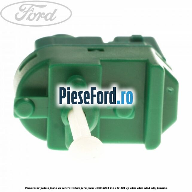 Comutator pedala frana cu control viteza Ford Focus 1998-2004 2.0 16V 131 cp Comutator pedala frana cu control viteza Ford Focus 1998-2004 2.0 16V 131 cp EDDB, EDDC, EDDD, EDDF benzina