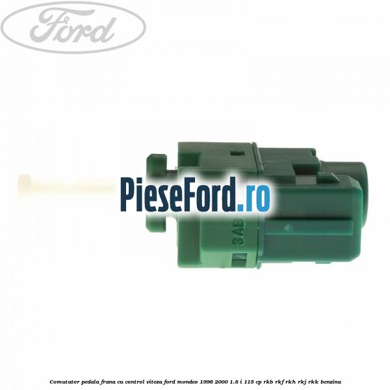 Comutator pedala frana cu control viteza Ford Mondeo 1996-2000 1.8 i 115 cp RKB, RKF, RKH, RKJ, RKK benzina