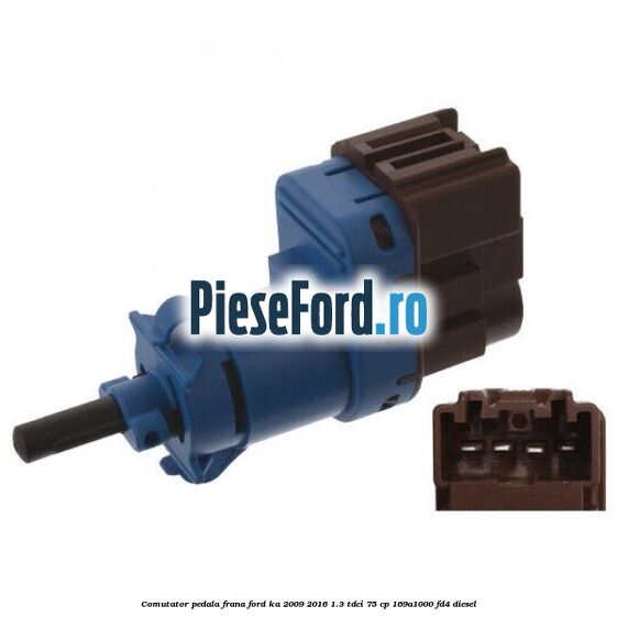 Comutator pedala frana Ford Ka 2009-2016 1.3 TDCi 75 cp 169A1000, FD4 diesel