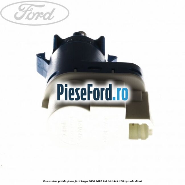 Comutator pedala frana Ford Kuga 2008-2012 2.0 TDCI 4x4 163 cp Comutator pedala frana Ford Kuga 2008-2012 2.0 TDCI 4x4 163 cp TXDA diesel