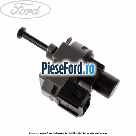 Comutator pedala frana Ford Mondeo 2000-2007 1.8 16V 110 cp Comutator pedala frana Ford Mondeo 2000-2007 1.8 16V 110 cp CGBA, CGBB benzina