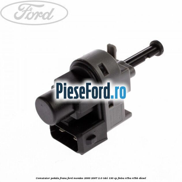 Comutator pedala frana Ford Mondeo 2000-2007 2.0 TDCi 130 cp