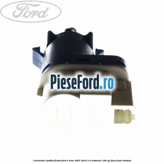 Comutator pedala frana Ford S-Max 2007-2014 1.6 EcoBoost 160 cp JTWA, JTWB benzina