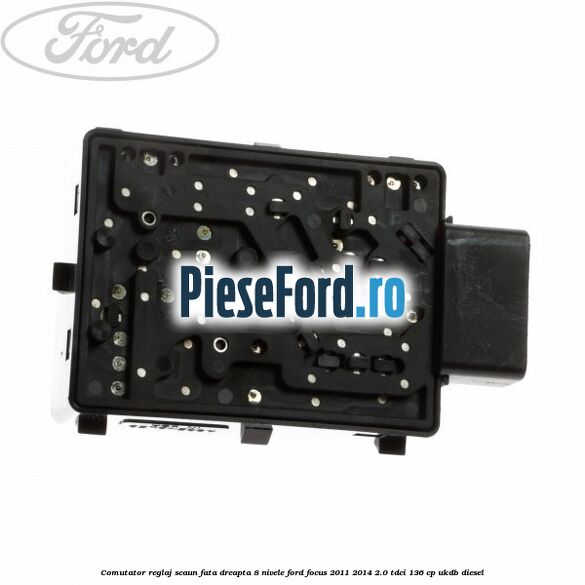 Comutator reglaj scaun fata dreapta 8 nivele Ford Focus 2011-2014 2.0 TDCi 136 cp UKDB diesel