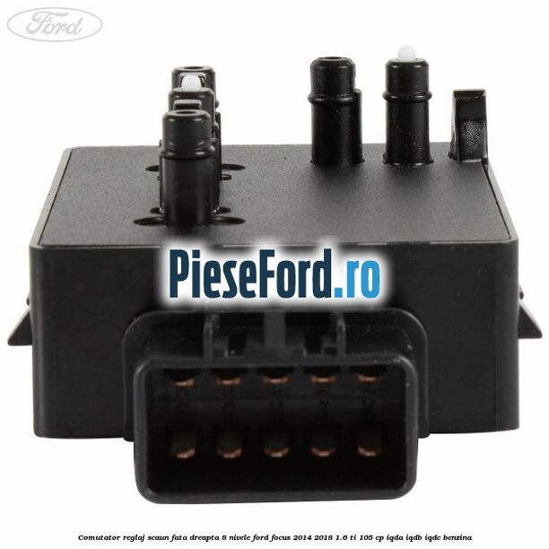 Comutator reglaj scaun fata dreapta 8 nivele Ford Focus 2014-2018 1.6 Ti 105 cp IQDA, IQDB, IQDC benzina