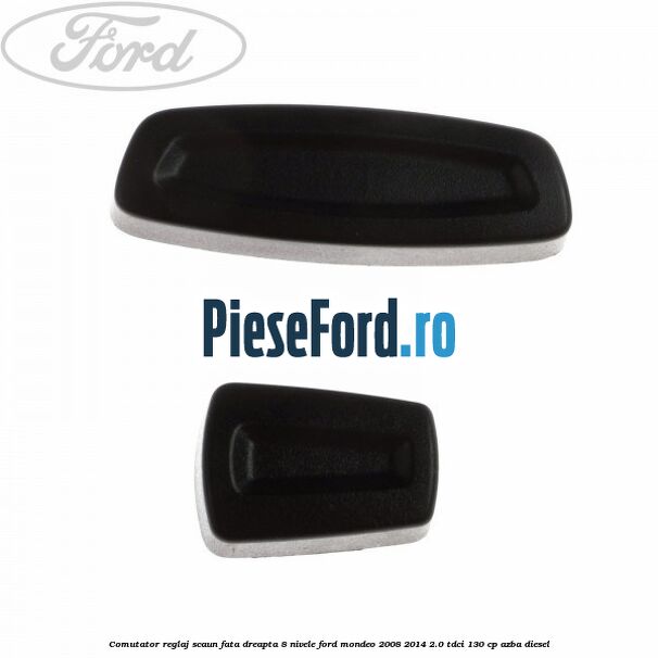 Comutator reglaj scaun fata dreapta 8 nivele Ford Mondeo 2008-2014 2.0 TDCi 130 cp AZBA diesel