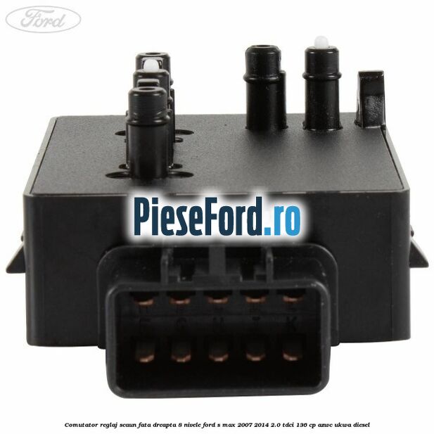 Comutator reglaj scaun fata dreapta 8 nivele Ford S-Max 2007-2014 2.0 TDCi 136 cp AZWC, UKWA diesel