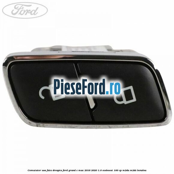 Comutator usa fata dreapta Ford Grand C-Max 2016-2020 1.0 EcoBoost 100 cp M2DA, M2DC benzina