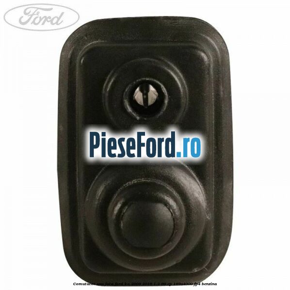 Comutator usa fata Ford Ka 2009-2016 1.2 69 cp 169A4000, FP4 benzina