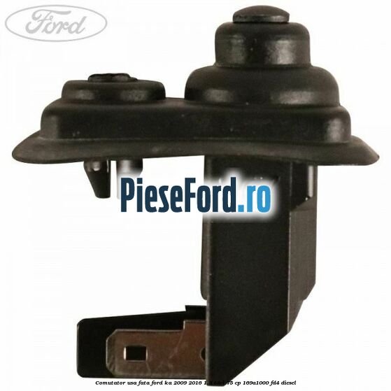 Comutator usa fata Ford Ka 2009-2016 1.3 TDCi 75 cp 169A1000, FD4 diesel