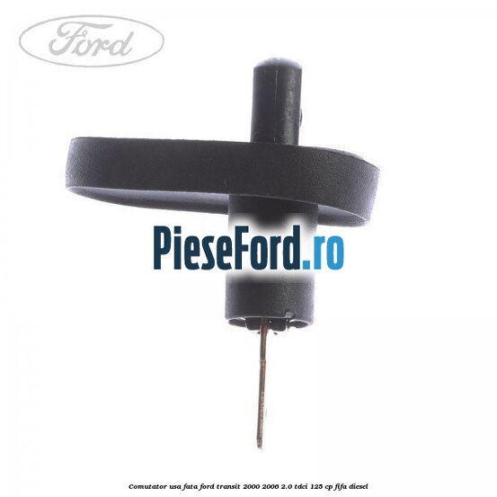Comutator usa fata Ford Transit 2000-2006 2.0 TDCi 125 cp FIFA diesel