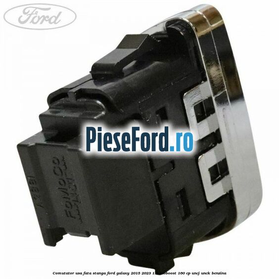 Comutator usa fata stanga Ford Galaxy 2015-2023 1.5 EcoBoost 160 cp UNCJ, UNCK benzina
