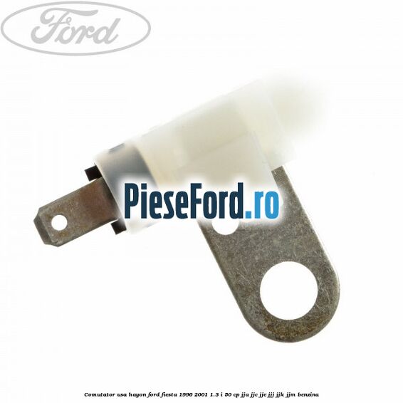 Comutator usa hayon Ford Fiesta 1996-2001 1.3 i 50 cp JJA, JJC, JJE, JJJ, JJK, JJM benzina