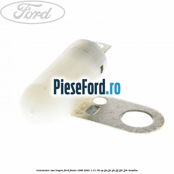 Comutator usa hayon Ford Fiesta 1996-2001 1.3 i 50 cp JJA, JJC, JJE, JJJ, JJK, JJM benzina
