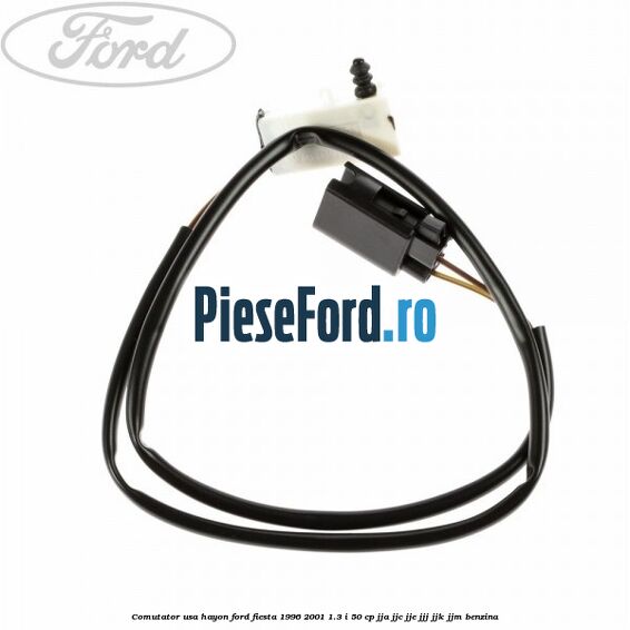 Comutator usa hayon Ford Fiesta 1996-2001 1.3 i 50 cp JJA, JJC, JJE, JJJ, JJK, JJM benzina