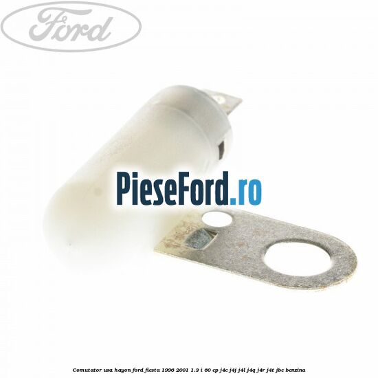 Comutator usa hayon Ford Fiesta 1996-2001 1.3 i 60 cp J4C, J4J, J4L, J4Q, J4R, J4T, JBC benzina
