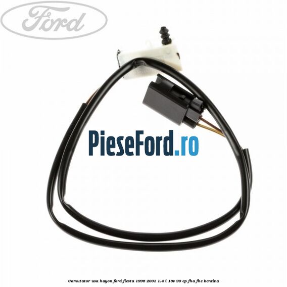 Comutator usa hayon Ford Fiesta 1996-2001 1.4 i 16V 90 cp Comutator usa hayon Ford Fiesta 1996-2001 1.4 i 16V 90 cp FHA, FHE benzina