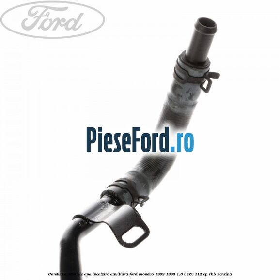 Conducta admisie apa incalzire auxiliara Ford Mondeo 1993-1996 1.8 i 16V 112 cp RKB benzina