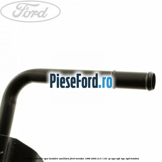 Conducta admisie apa incalzire auxiliara Ford Mondeo 1996-2000 2.0 i 131 cp NGA, NGB, NGC, NGD benzina