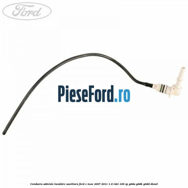 Conducta admisie incalzire auxiliara Ford C-Max 2007-2011 1.6 TDCi 109 cp G8DA, G8DB, G8DD diesel
