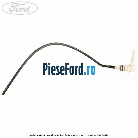 Conducta admisie incalzire auxiliara Ford C-Max 2007-2011 1.8 122 cp QQDC benzina