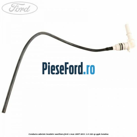 Conducta admisie incalzire auxiliara Ford C-Max 2007-2011 1.8 122 cp QQDC benzina