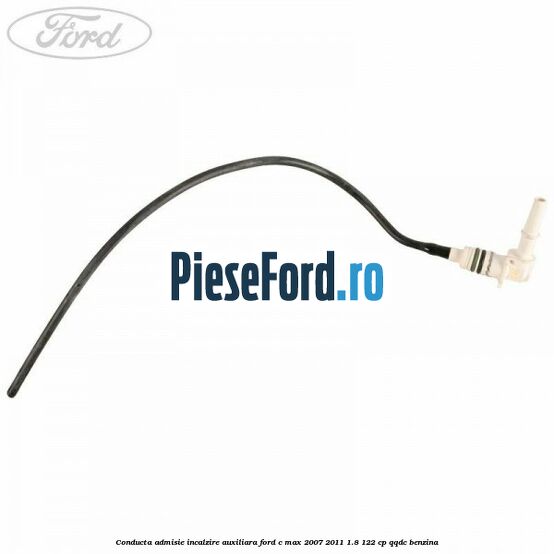 Conducta admisie incalzire auxiliara Ford C-Max 2007-2011 1.8 122 cp QQDC benzina