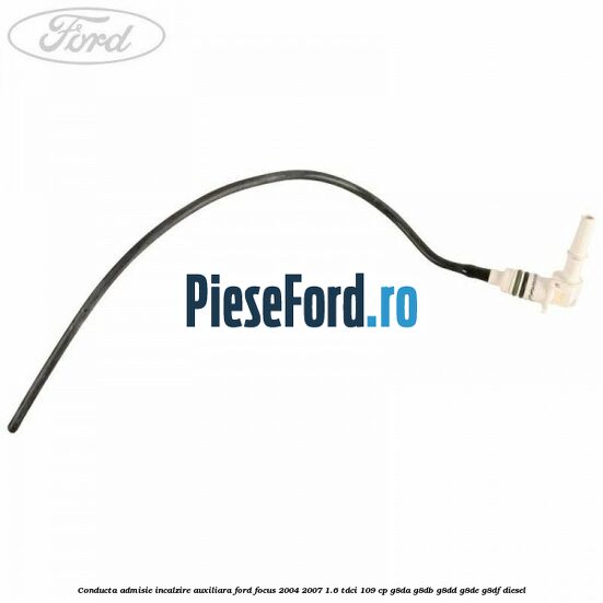 Conducta admisie incalzire auxiliara Ford Focus 2004-2007 1.6 TDCi 109 cp G8DA, G8DB, G8DD, G8DE, G8DF diesel