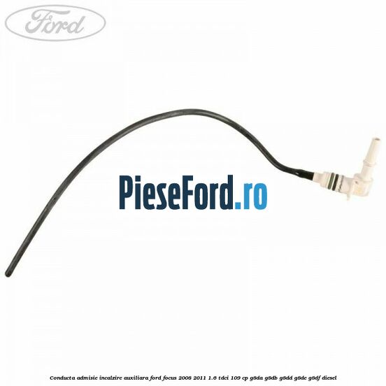 Conducta admisie incalzire auxiliara Ford Focus 2008-2011 1.6 TDCi 109 cp Conducta admisie incalzire auxiliara Ford Focus 2008-2011 1.6 TDCi 109 cp G8DA, G8DB, G8DD, G8DE, G8DF diesel