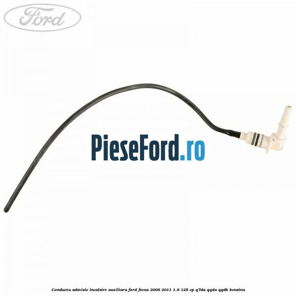 Conducta admisie incalzire auxiliara Ford Focus 2008-2011 1.8 125 cp Q7DA, QQDA, QQDB benzina