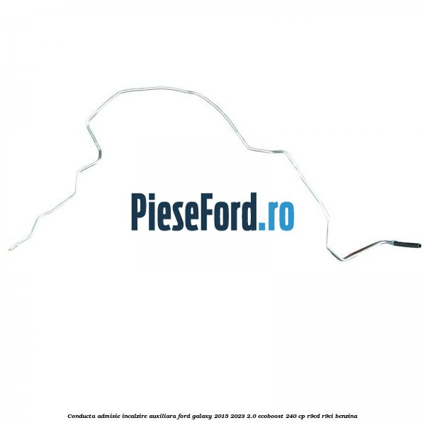 Conducta admisie incalzire auxiliara Ford Galaxy 2015-2023 2.0 EcoBoost 240 cp R9CD, R9CI benzina