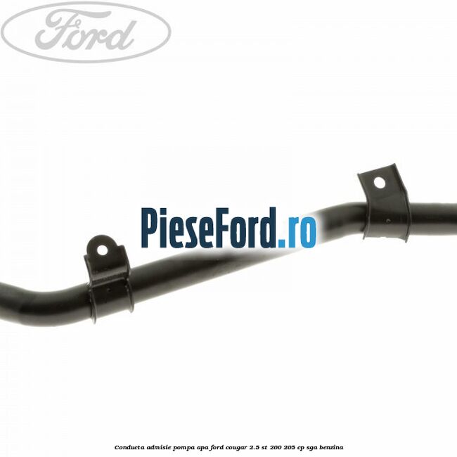 Conducta admisie pompa apa Ford Cougar 2.5 ST 200 205 cp Conducta admisie pompa apa Ford Cougar 2.5 ST 200 205 cp SGA benzina