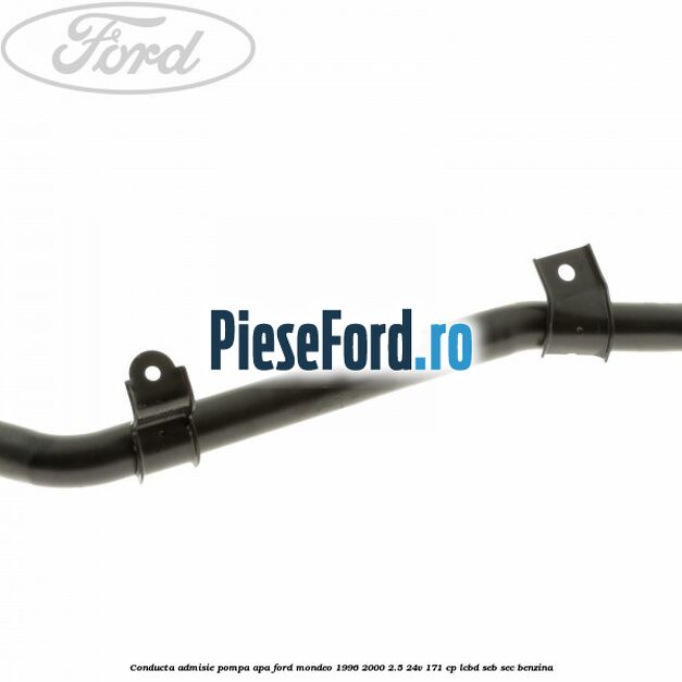Conducta admisie pompa apa Ford Mondeo 1996-2000 2.5 24V 171 cp LCBD, SEB, SEC benzina