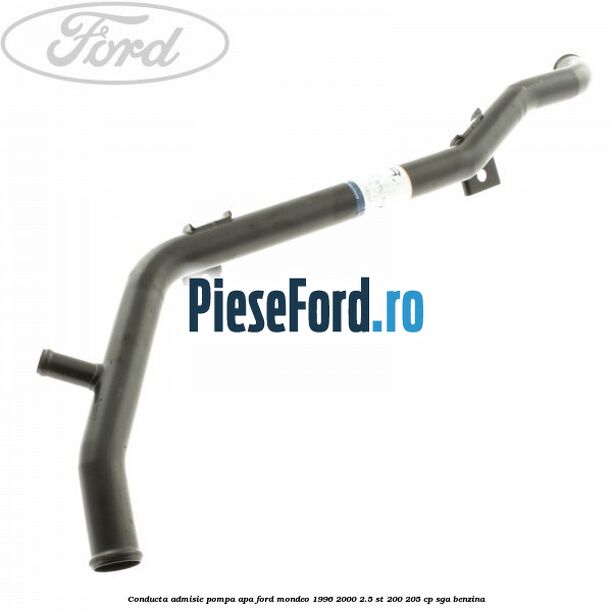 Conducta admisie pompa apa Ford Mondeo 1996-2000 2.5 ST 200 205 cp SGA benzina