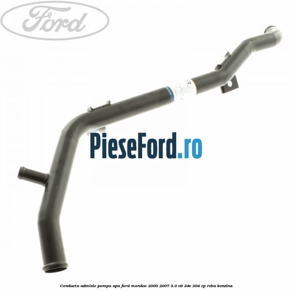 Conducta admisie pompa apa Ford Mondeo 2000-2007 3.0 V6 24V 204 cp REBA benzina