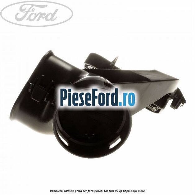 Conducta admisie priza aer Ford Fusion 1.6 TDCi 90 cp Conducta admisie priza aer Ford Fusion 1.6 TDCi 90 cp HHJA, HHJB diesel