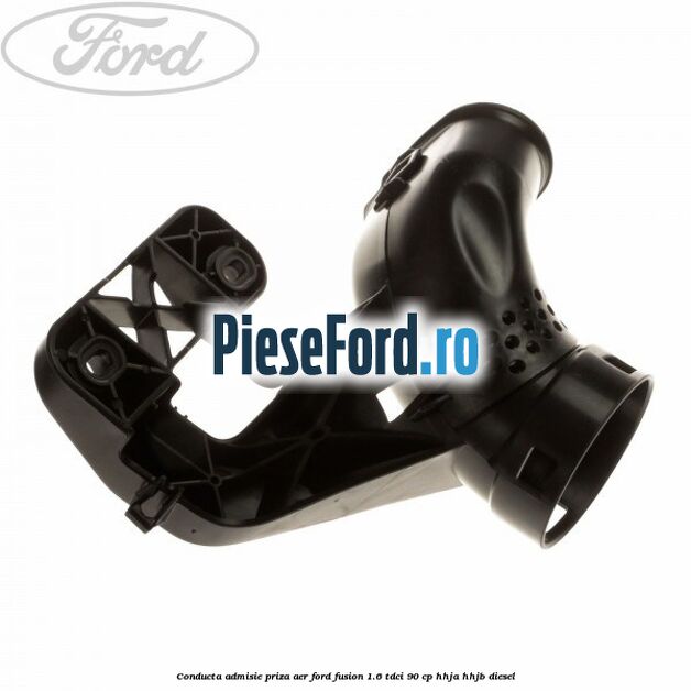 Conducta admisie priza aer Ford Fusion 1.6 TDCi 90 cp Conducta admisie priza aer Ford Fusion 1.6 TDCi 90 cp HHJA, HHJB diesel