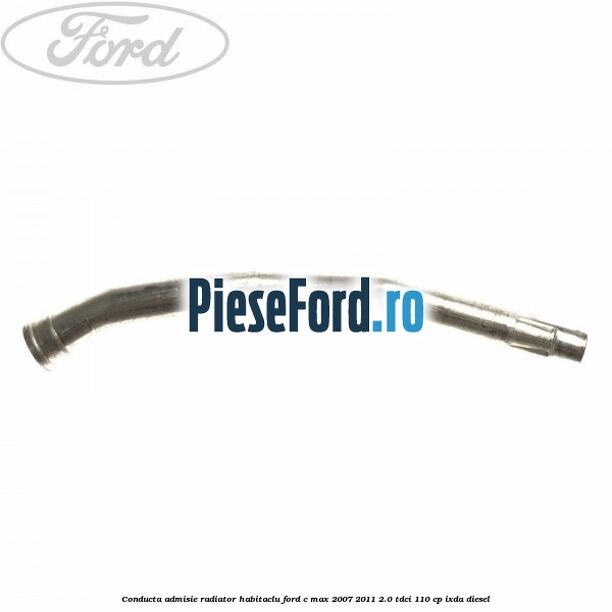 Conducta admisie radiator habitaclu Ford C-Max 2007-2011 2.0 TDCi 110 cp IXDA diesel