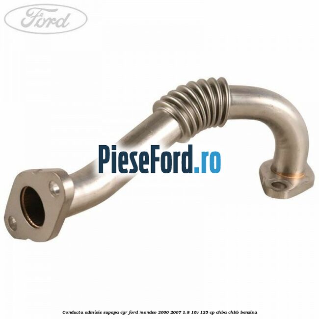 Conducta admisie supapa EGR Ford Mondeo 2000-2007 1.8 16V 125 cp CHBA, CHBB benzina
