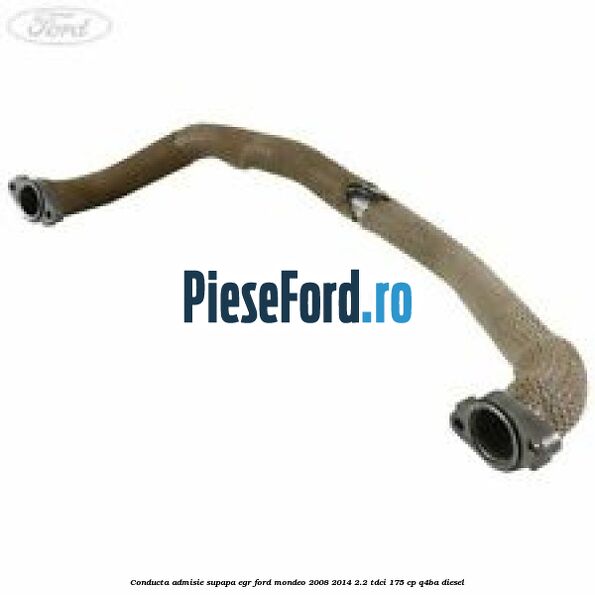 Conducta admisie supapa EGR Ford Mondeo 2008-2014 2.2 TDCi 175 cp Q4BA diesel