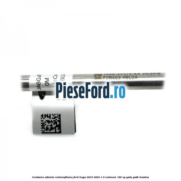 Conducta admisie turbosuflanta Ford Kuga 2019-2023 1.5 EcoBoost 150 cp Conducta admisie turbosuflanta Ford Kuga 2019-2023 1.5 EcoBoost 150 cp YZDA, YZDB benzina